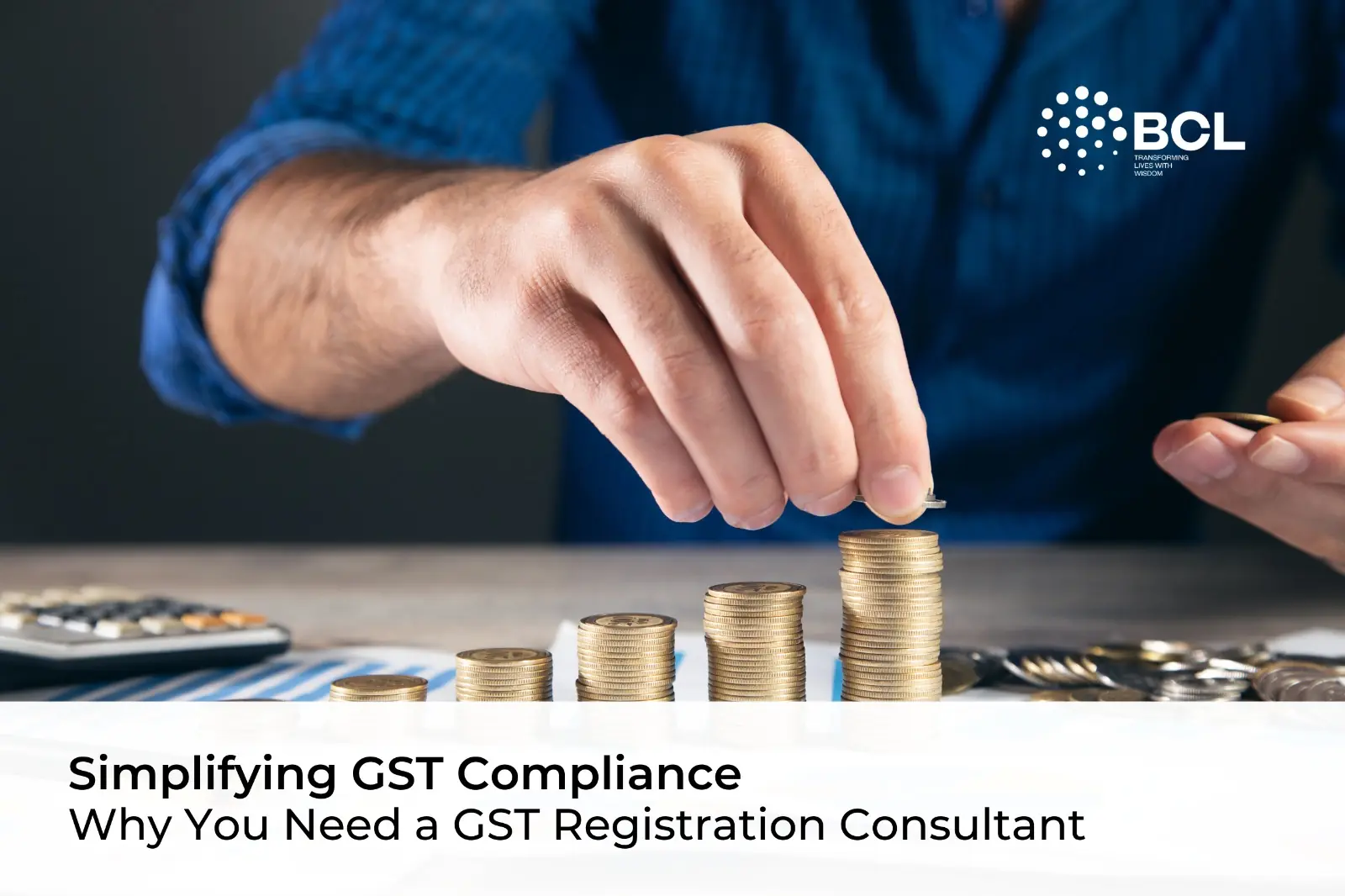 Simplifying GST Compliance: Why You Need a GST Registration Consultant